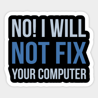 Developer No I Will Not Fix Your Computer Sticker